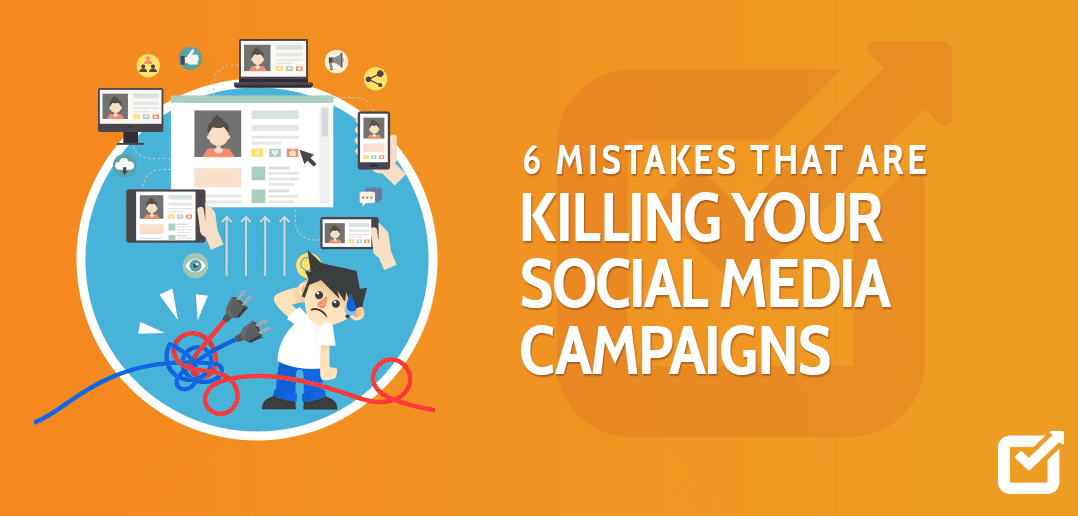 6-Mistakes-That-Are-Killing-Your-Social-Media-Campaigns-Social-Champ